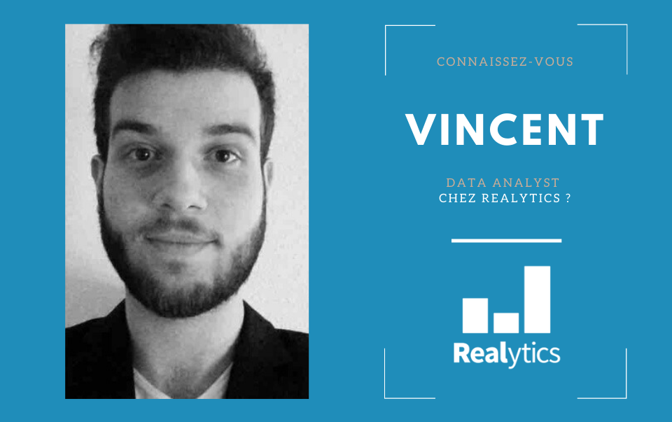 Connaissez-vous Vincent, Data Analyst Chez Realytics